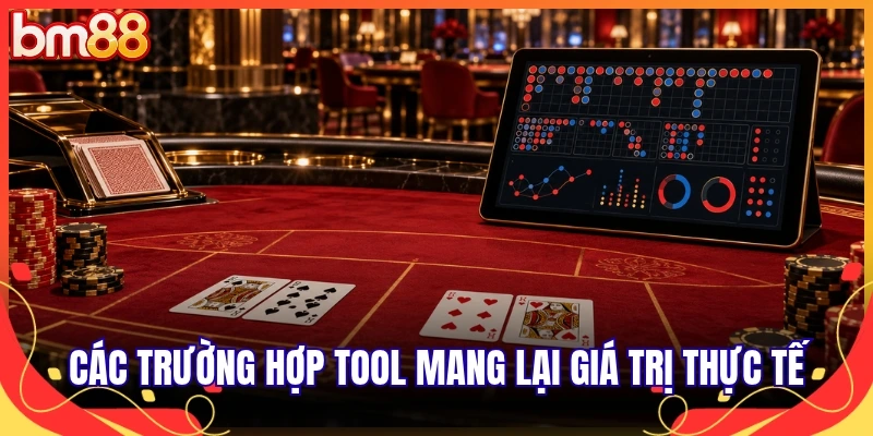 Các trường hợp tool mang lại giá trị thực tế