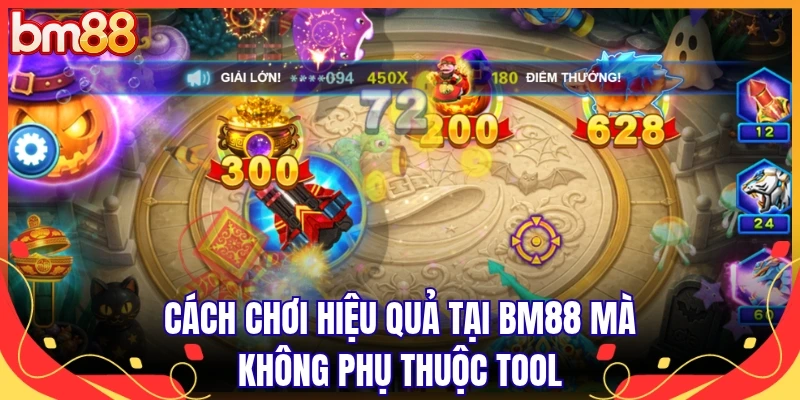 Cách chơi hiệu quả tại BM88 mà không phụ thuộc tool