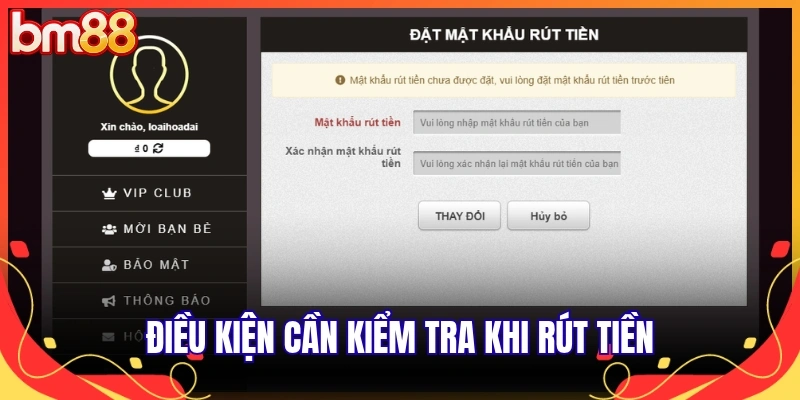 Điều kiện cần kiểm tra khi rút tiền