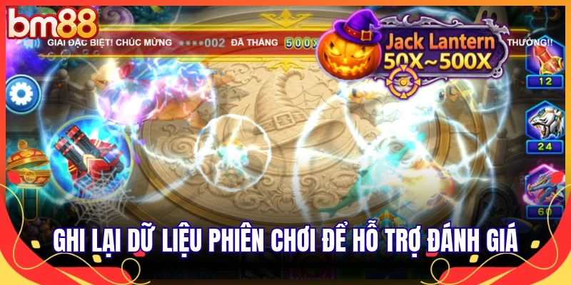 Ghi lại dữ liệu phiên chơi để hỗ trợ đánh giá