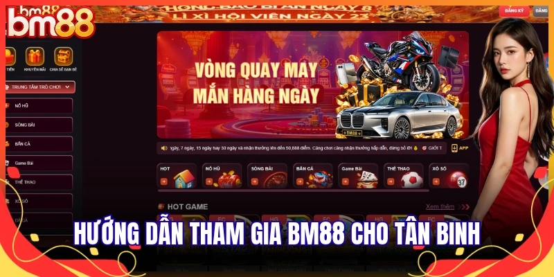Hướng dẫn tham gia BM88 cho tân binh