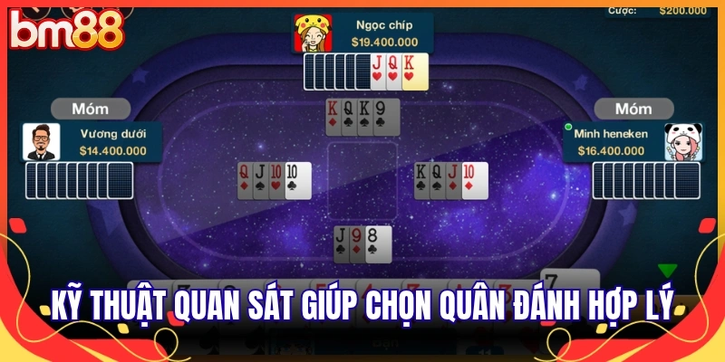 Kỹ thuật quan sát giúp chọn quân đánh hợp lý