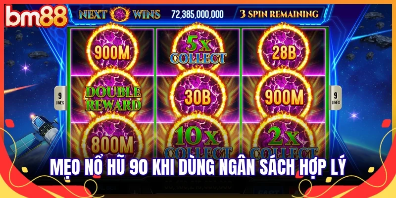 Mẹo nổ hũ 90 khi dùng ngân sách hợp lý
