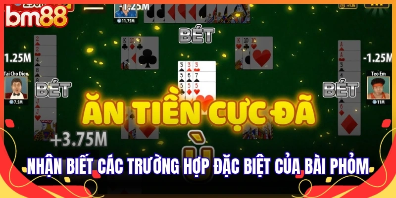Nhận biết các trường hợp đặc biệt của bài phỏm