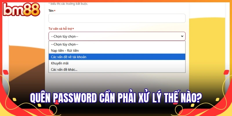 Quên password cần phải xử lý thế nào?