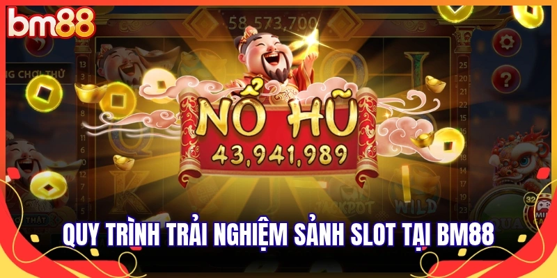 Quy trình trải nghiệm sảnh slot tại BM88